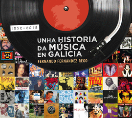 UNHA HISTORIA DA MSICA EN GALICIA. 1952-2018