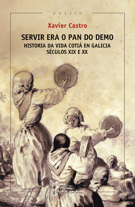 SERVIR ERA O PAN DO DEMO. HISTORIA DA VIDA COTI EN GALICIA. (SCULOS XIX E XX)