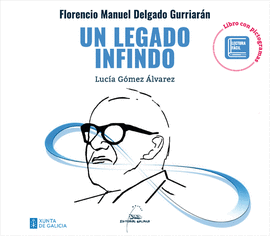 FLORENCIO MANUEL DELGADO GURRIARN. UN LEGADO INFINDO (LIBRO CON PICTOGRAMAS)
