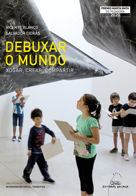 DEBUXAR O MUNDO. XOGAR, CREAR, COMPARTIR