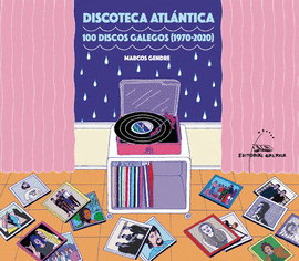 DISCOTECA ATLÁNTICA, 100 DISCOS GALEGOS (1970-2020)