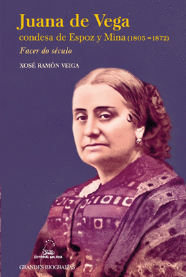 JUANA DE VEGA, CONDESA DE ESPOZ Y MINA (1805-1872). FACER NO SCULO