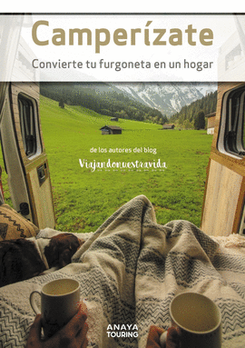 CAMPERZATE. CONVIERTE TU FURGONETA EN UN HOGAR