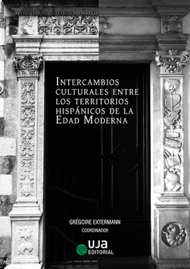 INTERCAMBIOS CULTURALES ENTRE LOS TERRITORIOS HISP�NICOS DE LA EDAD MODERNA