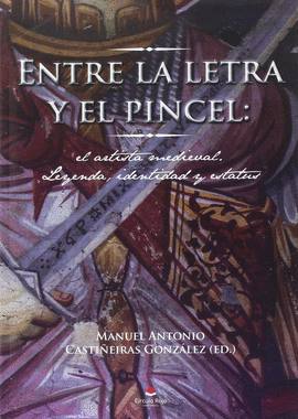 ENTRE LA LETRA Y EL PINCEL: EL ARTISTA MEDIEVAL