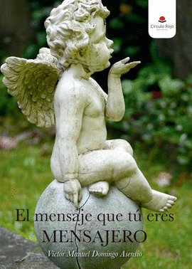 EL MENSAJE QUE T� ERES MENSAJERO