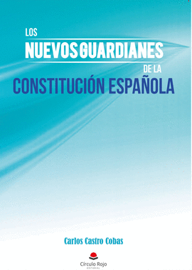 LOS NUEVOS GUARDIANES DE LA CONSTITUCI�N ESPA�OLA