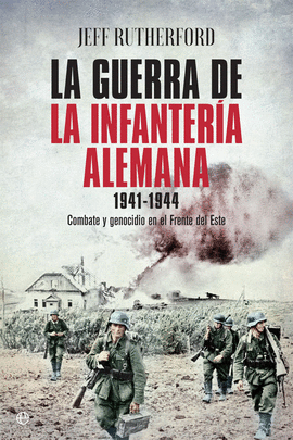 LA GUERRA DE LA INFANTERA ALEMANA 1941-1944