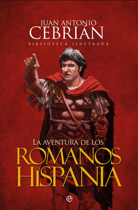 LA AVENTURA DE LOS ROMANOS EN HISPANIA