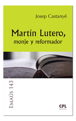 MARTN LUTERO, MONJE Y REFORMADOR