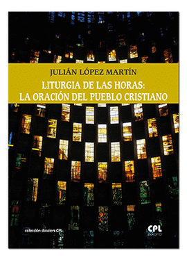 LITURGIA DE LAS HORAS: LA ORACI�N DEL PUEBLO CRISTIANO