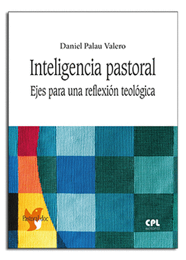 INTELIGENCIA PASTORAL. EJES PARA UNA REFLEXI�N TEOL�GICA