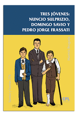 TRES JVENES:NUNCIO SULPRIZIO,DOMINGO SAVIO Y PEDRO J.FRASSATI