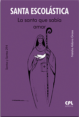 SANTA ESCOL�STICA. LA SANTA QUE SAB�A AMAR