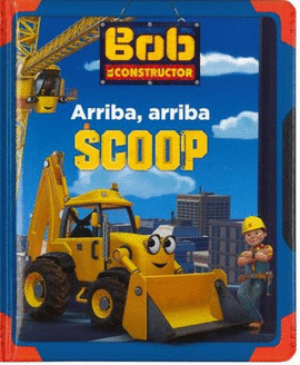 ARRIBA, ARRIBA SCOOP - BOB EL CONSTRUCTOR