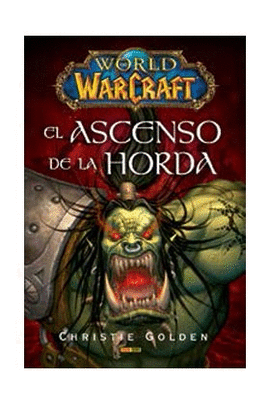 WORLD OF WARCRAFT: EL ASCENSO DE LA HORDA