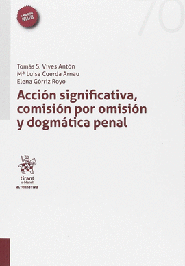 ACCI�N SIGNIFICATIVA, COMISI�N POR OMISI�N Y DOGM�TICA PENAL