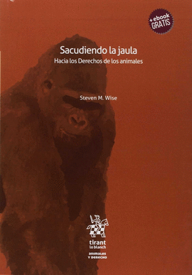 SACUDIENDO LA JAULA. HACIA LOS DERECHO DE LOS ANIMALES