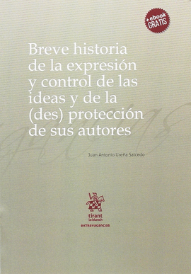 BREVE HISTORIA DE LA EXPRESI�N Y CONTROL DE LAS IDEAS Y DE LA (DES) PROTECCCI�N
