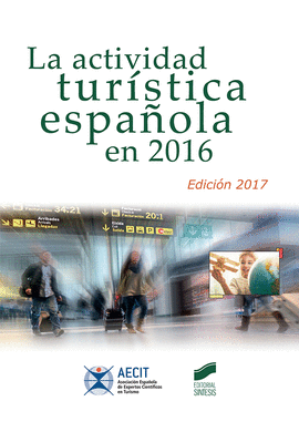 LA ACTIVIDAD TUR�STICA ESPA�OLA EN 2016 (AECIT)