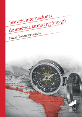 HISTORIA INTERNACIONAL DE AM�RICA LATINA (1776-1945)