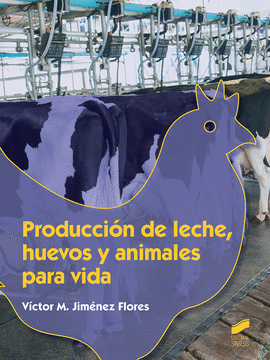 PRODUCCI�N DE LECHE, HUEVOS Y ANIMALES PARA VIDA