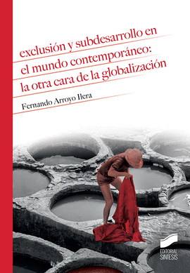 EXCLUSI�N Y SUBDESARROLLO EN EL MUNDO CONTEMPOR�NEO: LA OTRA CARA DE LA GLOBALIZ