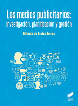 LOS MEDIOS PUBLICITARIOS: INVESTIGACI�N, PLANIFICACI�N Y GESTI�N