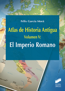 ATLAS DE HISTORIA ANTIGUA. VOLUMEN 5: EL IMPERIO ROMANO