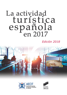LA ACTIVIDAD TUR�STICA ESPA�OLA EN 2017 (EDICI�N 2018)