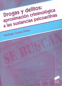 DROGAS Y DELITOS APROXIMACION CRIMINOLOGICA A SUSTANCIAS