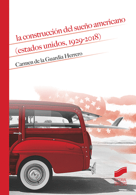 LA CONSTRUCCIN DEL SUEO AMERICANO (ESTADOS UNIDOS, 1929-2018)
