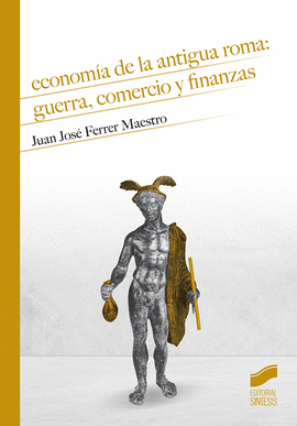 ECONOMA DE LA ANTIGUA ROMA: GUERRA, COMERCIO Y FINANZAS