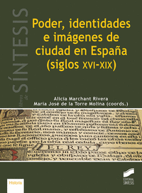 PODER, IDENTIDADES E IMAGENES DE CIUDAD EN ESPAA (SIGLOS XVI-XIX