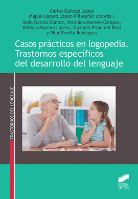 CASOS PRCTICOS EN LOGOPEDIA. TRASTORNOS ESPECFICOS DEL DESARROLLO DEL LENGUAJE