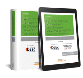 LA LEY DEL DERECHO A LA VIVIENDA DE CATALUNYA: DIEZ A�OS DE VIGENCIA. BALANCE Y
