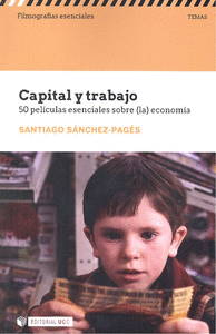 CAPITAL Y TRABAJO 50 PELICUALS ESENCIALES SOBRE ECONOMIA