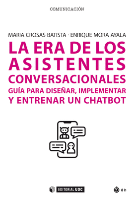 ERA DE LOS ASISTENTES CONVERSACIONALES. GUIA PARA DISE�AR,