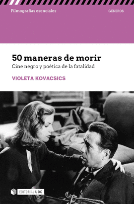 50 MANERAS DE MORIR CINE NEGRO Y POETICA DE LA FATALIDAD