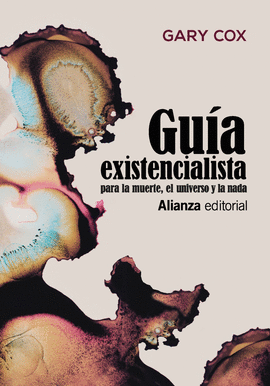 GUA EXISTENCIALISTA PARA LA MUERTE, EL UNIVERSO Y LA NADA