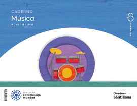 CADERNO MUSICA NOVO TIROLIRO 6 PRIMARIA CONSTRUINDO MUNDOS