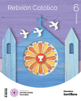 RELIXION CATOLICA 6 PRIMARIA CONSTRUINDO MUNDOS