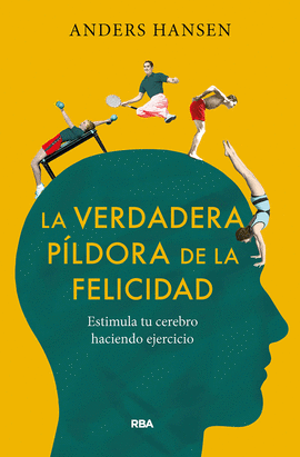 LA VERDADERA PLDORA DE LA FELICIDAD. ESTIMULA TU CEREBRO HACIENDO EJERCICIO