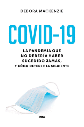 COVID-19. LA PANDEMIA QUE NO DEBERA HABER SUCEDIDO JAMS, Y CMO DETENER LA SIG