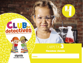 CLUB DE DETECTIVES 4 AOS. CARPETA 3. HACEMOS CIENCIA