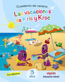 CUADERNO VACACIONES VERANO: LAS VACACIONES  DE KRIS Y KROC. 3 AOS