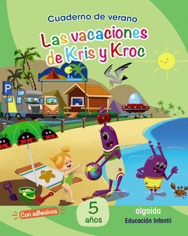 CUADERNO VACACIONES VERANO: LAS VACACIONES DE KRIS Y KROC. 5 AOS