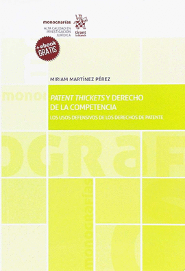 PATENT THICKETS Y DERECHO DE LA COMPETENCIA. LOS USOS DEFENSIVOS DE LOS DERECHOS