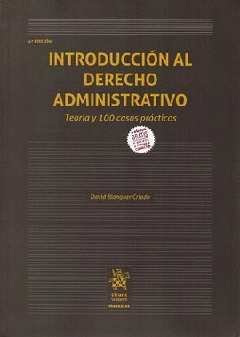 INTRODUCCIN AL DERECHO ADMINISTRATIVO. TEORA Y 100 CASOS PRCTICOS. 4 ED.
