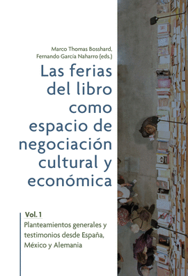 LAS FERIAS DEL LIBRO COMO ESPACIOS DE NEGOCIACIN CULTURAL Y ECONMICA. VOL. 1,